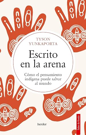 Escrito en la arena: C&oacute;mo el pensamiento ind&iacute;gena puede salvar al mundo (Salto de Fondo)