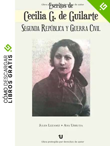 Escritos de Cecilia G.de Guilarte: Segunda Rep&uacute;blica y Guerra Civil