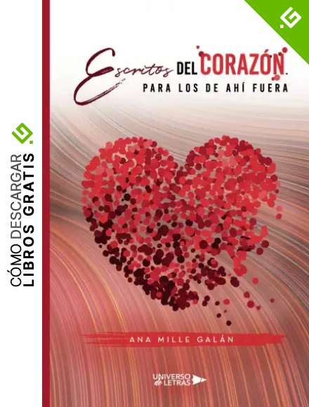 Escritos del coraz&oacute;n. Para los de ah&iacute; fuera