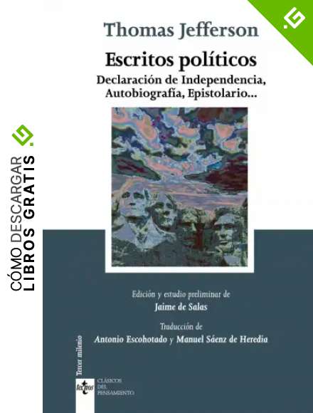 Escritos pol&iacute;ticos: Declaraci&oacute;n de Independencia, Autobiograf&iacute;a, Epistolario ... (Cl&aacute;sicos - Cl&aacute;sicos del Pensamiento)