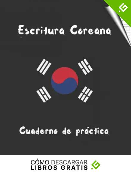 ESCRITURA COREANA. CUADERNO DE PR&Aacute;CTICA: PLANTILLAS DE CALIGRAF&Iacute;A COREANA | ESPECIAL ESTUDIANTES IDIOMA HANGUL | CARACTERES O S&Iacute;MBOLOS COREANOS | EJERCICIOS PRINCIPIANTES O AVANZADOS.