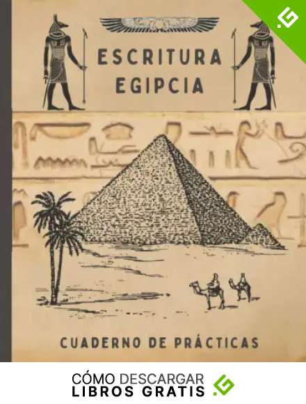 ESCRITURA EGIPCIA. CUADERNO DE PR&Aacute;CTICAS: CUADERNO PARA LA PR&Aacute;CTICA DE LA CALIGRAF&Iacute;A Y SIGNOS DEL ANTIGUO EGIPTO IDEAL PARA PRINCIPIANTES.