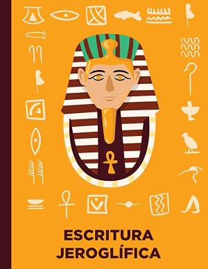 Escritura Jerogl&iacute;fica: Aprender a escribir y leer lengua egipcia antigua, Cuaderno para la pr&aacute;ctica / Antiguo Egipto, pir&aacute;mides de Egipto, ... hier&aacute;tica, alfabeto hier&aacute;ticocuaderno 5