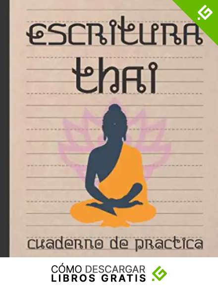 ESCRITURA THAI: CUADERNO PARA LA PR&Aacute;CTICA DE LA CALIGRAF&Iacute;A, CARACTERES Y ALFABETO TAILAND&Eacute;S | ESPECIAL ESTUDIANTES DEL IDIOMA SIAM&Eacute;S.