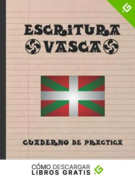 ESCRITURA VASCA: CUADERNO PARA LA PR&Aacute;CTICA DE LA LENGUA VASCA | ESTUDIANTES PRINCIPIANTES O AVANZADOS DE EUSKERA.