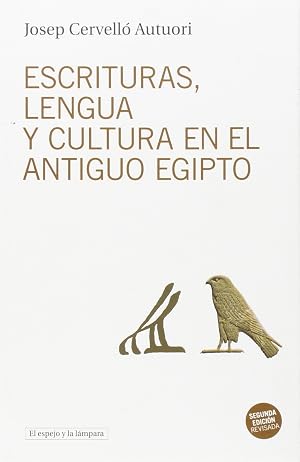 Escrituras, lengua y cultura en el antiguo Egipto: Segunda edici&oacute;n revisada (EL ESPEJO Y LA LAMPARA)