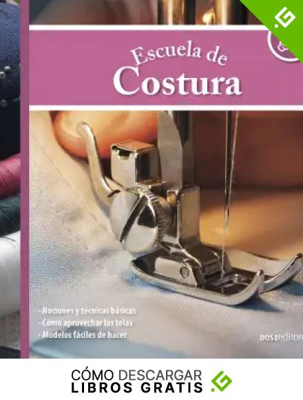 ESCUELA DE COSTURA: modelos f&aacute;ciles de hacer (TEJIDO 2 AGUJAS, CROCHET Y OTRAS TECNICAS PARA DESARROLLAR HOBY Y NEGOCIO n&ordm; 11)