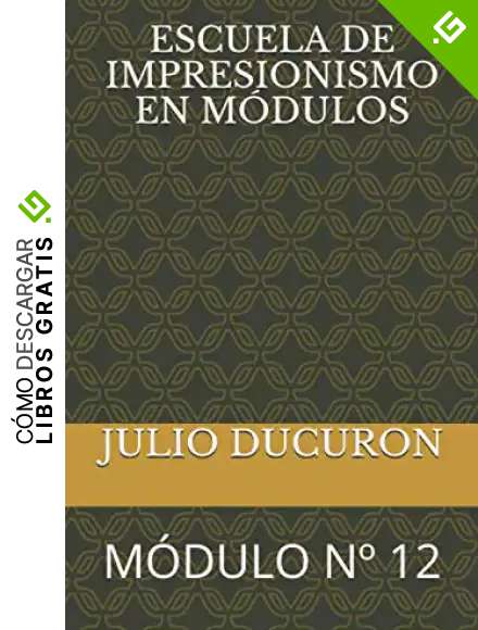 ESCUELA DE IMPRESIONISMO EN M&Oacute;DULOS: M&Oacute;DULO N&ordm; 12