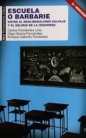 Escuela o Barbarie: Entre el neoliberalismo salvaje y el delirio de la izquierda: 57 (Pensamiento cr&iacute;tico)