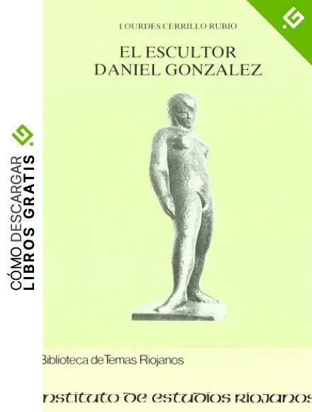 Escultor Daniel Gonz&aacute;lez, el (Biblioteca de temas riojanos)