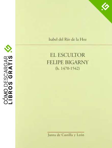 ESCULTOR FELIPE BIGARNY 1470-1542,EL