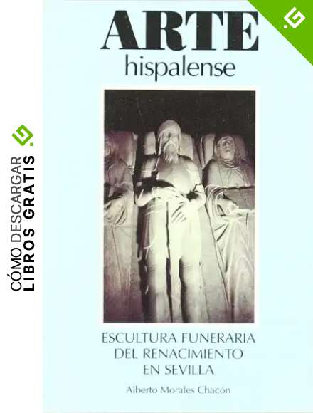 Escultura funeraria del Renacimiento en Sevilla: 67 (Arte Hispalense)