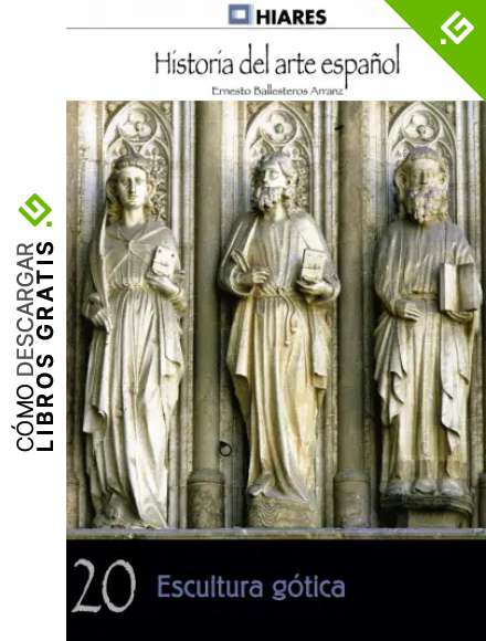Escultura g&oacute;tica (Historia del Arte Espa&ntilde;ol n&ordm; 20)