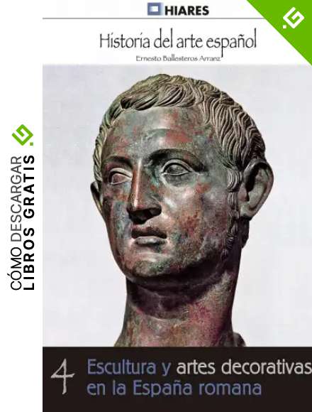 Escultura y artes decorativas de la Espa&ntilde;a romana (Historia del Arte Espa&ntilde;ol n&ordm; 4)