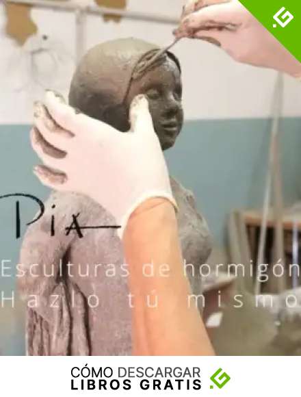 Esculturas de hormig&oacute;n - Hazlo t&uacute; mismo: Fundamentos, consejos y trucos para modelar esculturas de hormig&oacute;n