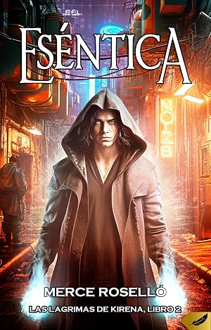 Es&eacute;ntica: Una aventura de fantas&iacute;a, magia y ciencia ficci&oacute;n . Libro 2 (L&aacute;grimas de Kirena)