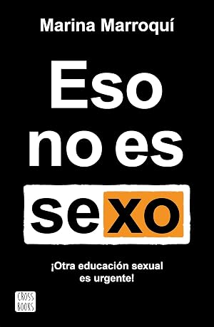 Eso no es sexo: Otra educaci&oacute;n sexual es urgente! (No ficci&oacute;n)
