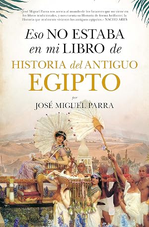 Eso No Estaba En Mi Libro De Historia Del Antiguo Egipto (LEB/ENSAYO Y DIVULGACION (BOLSILLO))