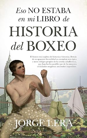 Eso No Estaba En Mi Libro De Historia Del Boxeo