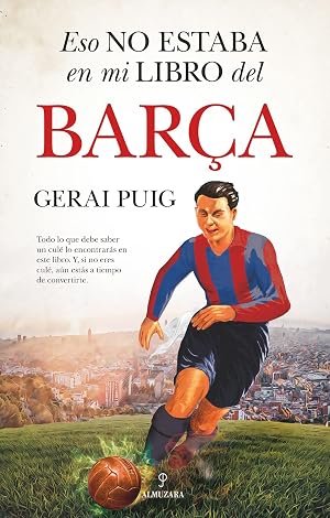 Eso no estaba en mi libro del Bar&ccedil;a (Historia)