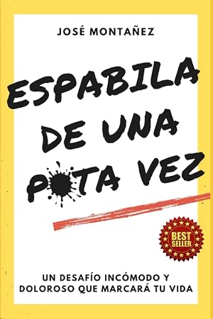 ESPABILA DE UNA PUTA VEZ: Un desaf&iacute;o inc&oacute;modo y doloroso que marcar&aacute; tu vida