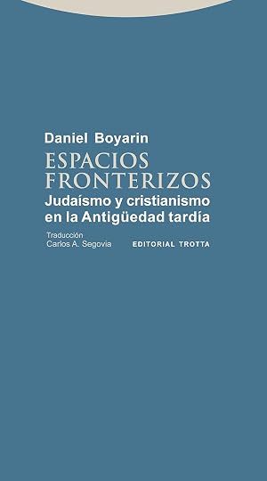 Espacios Fronterizos: Juda&iacute;smo y cristianismo en la Antig&uuml;edad tard&iacute;a (Estructuras y Procesos. Religi&oacute;n)