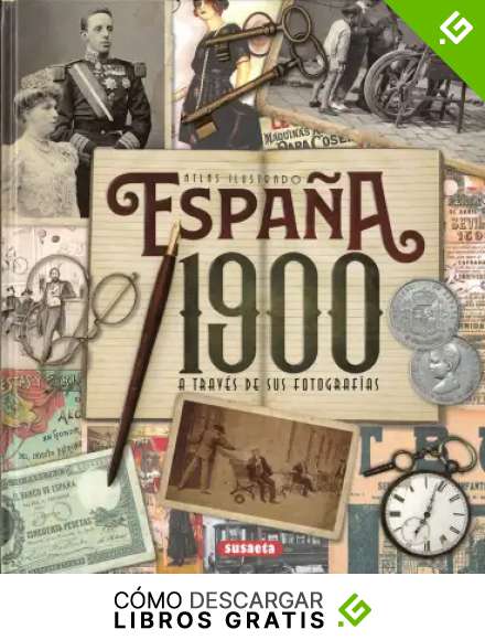 Espa&ntilde;a 1900 a trav&eacute;s de sus fotograf&iacute;as (Atlas Ilustrado)