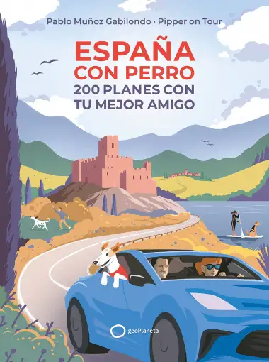 Espa&ntilde;a con perro: 200 planes con tu mejor amigo (Varios)