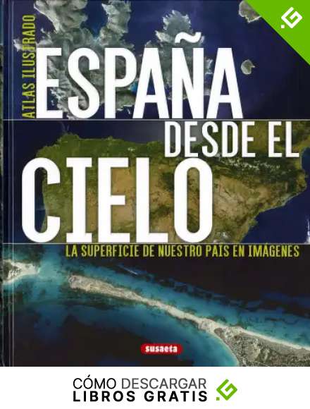 Espa&ntilde;a desde el cielo (Atlas Ilustrado)