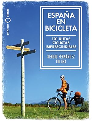 Espa&ntilde;a en bicicleta: 101 Rutas ciclistas imprescindibles (N&oacute;madas)
