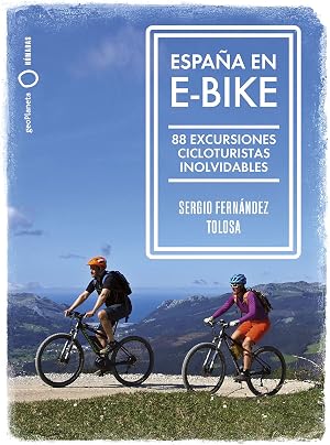 Espa&ntilde;a en e-bike: 88 excursiones cicloturistas inolvidables (N&oacute;madas)