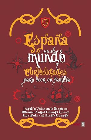 Espa&ntilde;a en el mundo. Curiosidades para leer en familia (Cl&iacute;o. Cr&oacute;nicas de la historia)