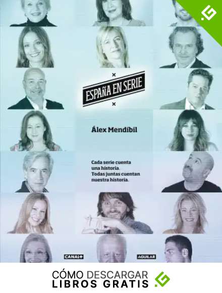 Espa&ntilde;a en serie. Cada serie cuenta una historia y todas juntas cuentan nuestra historia