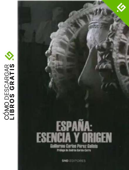 Espa&ntilde;a: Esencia y Origen (Historia)
