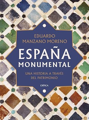 Espa&ntilde;a monumental: Una historia a trav&eacute;s del patrimonio (Serie Mayor)
