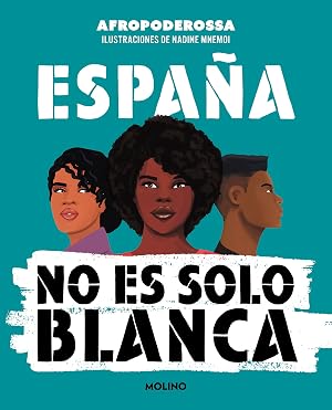 Espa&ntilde;a no es solo blanca (No ficci&oacute;n juvenil)