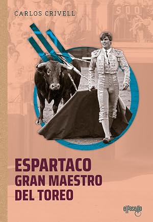 Espartaco, gran maestro del toreo (NOMBRES DEL TOREO)
