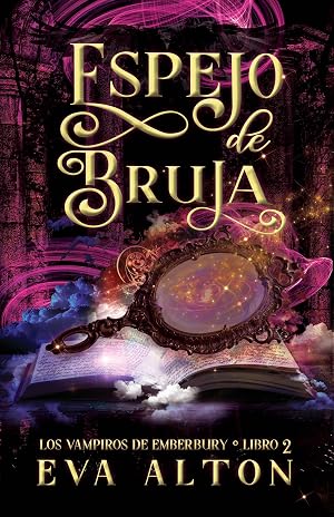 Espejo de Bruja: Una Novela Rom&aacute;ntica de Brujas y Vampiros (Los Vampiros de Emberbury n&ordm; 2)