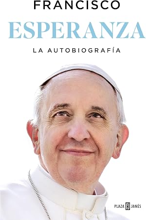 Esperanza. La autobiograf&iacute;a: Memorias del papa Francisco