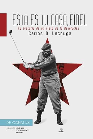 Esta es tu casa, Fidel: La historia de un nieto de la Revoluci&oacute;n. (&iquest; Qu&eacute; nos contamos hoy ?)