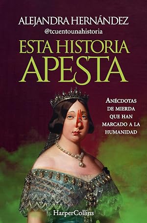 Esta historia apesta. An&eacute;cdotas de mierda que han marcado a la humanidad (HarperCollins)