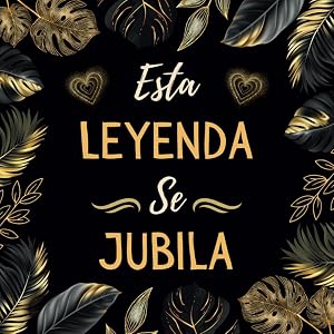 Esta Leyenda se Jubila - Feliz jubilaci&oacute;n: Libro de Firmas | Regalo original para despedida compa&ntilde;eros de trabajo | 100 P&aacute;ginas para Mensajes y Fotos | Hombre o Mujer