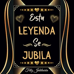 Esta Leyenda se Jubila - Feliz jubilaci&oacute;n: Libro de Firmas | Regalo original para despedida compa&ntilde;eros de trabajo | 100 P&aacute;ginas para Mensajes y Fotos | Hombre o Mujer