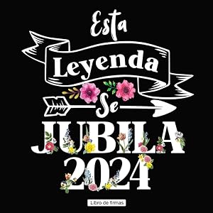 Esta Leyenda Se Jubila Libro de Firmas de Jubilaci&oacute;n: Regalo para la Fiesta de Jubilaci&oacute;n - Libro de Firmas Personalizado para Mujeres Jubiladas