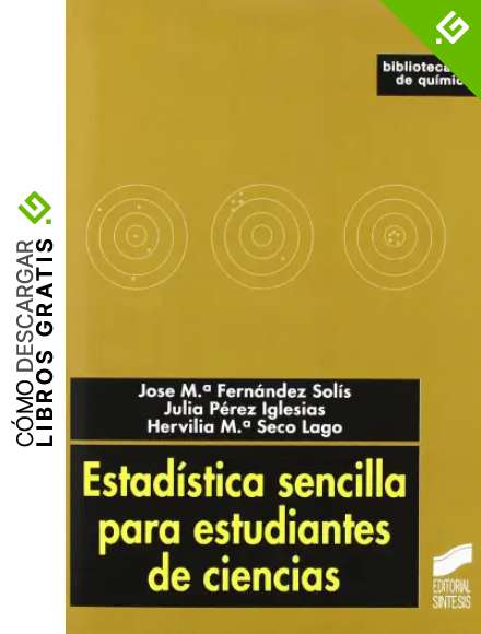 Estad&iacute;stica sencilla para estudiantes de ciencias: 32 (Ciencias qu&iacute;micas. Qu&iacute;mica b&aacute;sica)