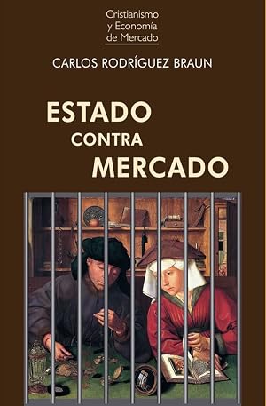 ESTADO CONTRA MERCADO: 19 (Cristianismo y Econom&iacute;a de Mercado)