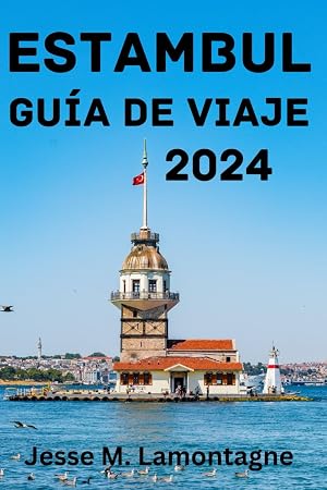 ESTAMBUL GU&Iacute;A DE VIAJE 2024: La mejor &eacute;poca para visitar, las principales atracciones, d&oacute;nde alojarse, qu&eacute; hacer, c&oacute;mo planificar tu viaje y todo lo que necesitas saber.