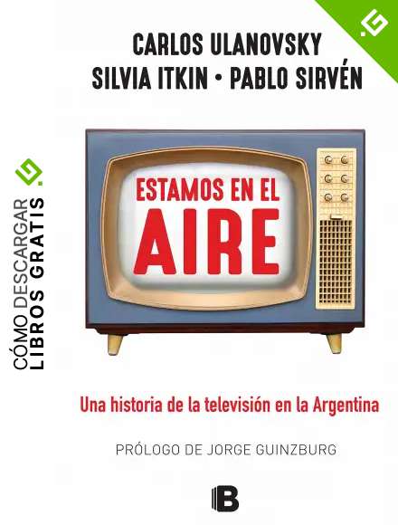 Estamos en el aire: Una historia de la televisi&oacute;n en la Argentina