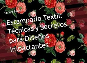 Estampado Textil: T&eacute;cnicas y Secretos para Dise&ntilde;os Impactantes: Rapport y Estampados por Metro: Tu Gu&iacute;a de Dise&ntilde;o Textil domina t&eacute;cnicas efectivas para crear estampados textiles que impacten