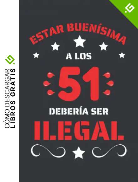 ESTAR BUEN&Iacute;SIMA A LOS 51 DEBER&Iacute;A SER ILEGAL: REGALO DE CUMPLEA&Ntilde;OS ORIGINAL Y DIVERTIDO. DIARIO, CUADERNO DE NOTAS, APUNTES O AGENDA.